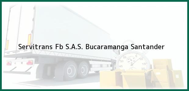Teléfono, Dirección y otros datos de contacto para Servitrans Fb S.A.S., Bucaramanga, Santander, Colombia