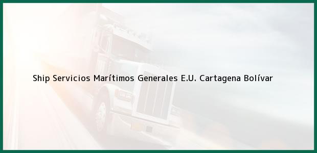 Teléfono, Dirección y otros datos de contacto para Ship Servicios Marítimos Generales E.U., Cartagena, Bolívar, Colombia