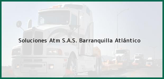 Teléfono, Dirección y otros datos de contacto para Soluciones Atm S.A.S., Barranquilla, Atlántico, Colombia