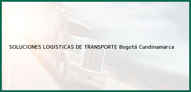 Teléfono, Dirección y otros datos de contacto para SOLUCIONES LOGISTICAS DE TRANSPORTE, Bogotá, Cundinamarca, Colombia