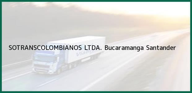 Teléfono, Dirección y otros datos de contacto para SOTRANSCOLOMBIANOS LTDA., Bucaramanga, Santander, Colombia