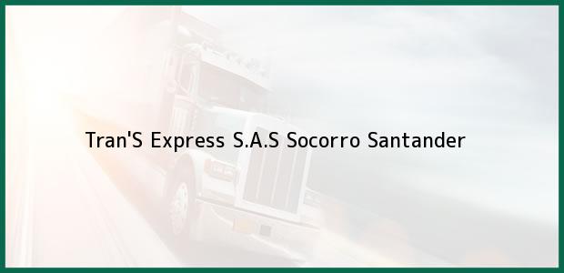 Teléfono, Dirección y otros datos de contacto para Tran'S Express S.A.S, Socorro, Santander, Colombia