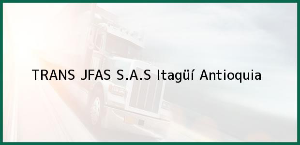 Teléfono, Dirección y otros datos de contacto para TRANS JFAS S.A.S, Itagüí, Antioquia, Colombia
