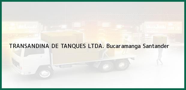 Teléfono, Dirección y otros datos de contacto para TRANSANDINA DE TANQUES LTDA., Bucaramanga, Santander, Colombia