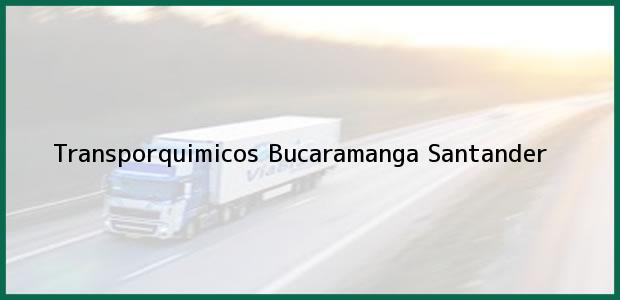 Teléfono, Dirección y otros datos de contacto para Transporquimicos, Bucaramanga, Santander, Colombia