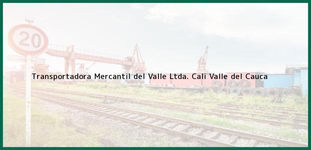Teléfono, Dirección y otros datos de contacto para Transportadora Mercantil del Valle Ltda., Cali, Valle del Cauca, Colombia