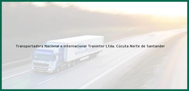 Teléfono, Dirección y otros datos de contacto para Transportadora Nacional e Internacional Traninter Ltda., Cúcuta, Norte de Santander, Colombia