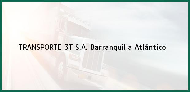 Teléfono, Dirección y otros datos de contacto para TRANSPORTE 3T S.A., Barranquilla, Atlántico, Colombia