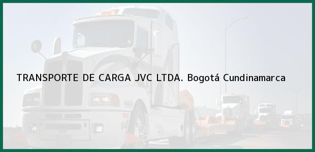 Teléfono, Dirección y otros datos de contacto para TRANSPORTE DE CARGA JVC LTDA., Bogotá, Cundinamarca, Colombia