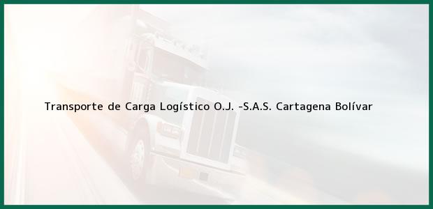 Teléfono, Dirección y otros datos de contacto para Transporte de Carga Logístico O.J. -S.A.S., Cartagena, Bolívar, Colombia