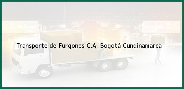 ver datos de contacto para transporte de furgones c.a., bogotá, cundinamarca, colombia Teléfono, Dirección y otros datos de contacto para Transporte de Furgones C.A., Bogotá, Cundinamarca, Colombia