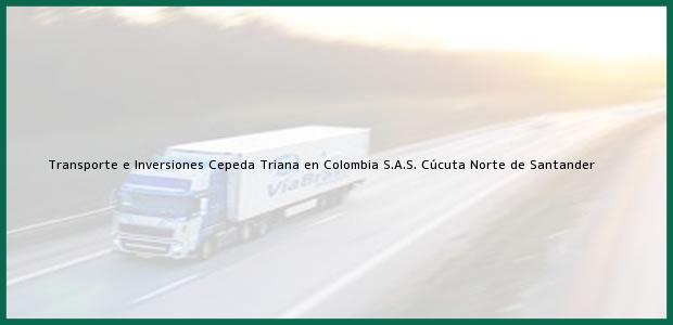 Teléfono, Dirección y otros datos de contacto para Transporte e Inversiones Cepeda Triana en Colombia S.A.S., Cúcuta, Norte de Santander, Colombia