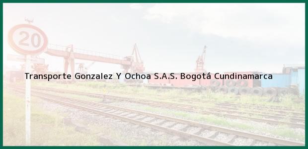 Teléfono, Dirección y otros datos de contacto para Transporte Gonzalez Y Ochoa S.A.S., Bogotá, Cundinamarca, Colombia