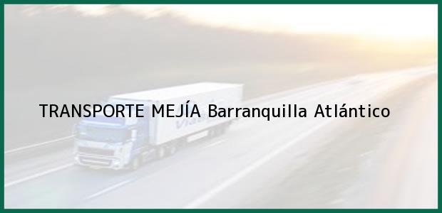 Teléfono, Dirección y otros datos de contacto para TRANSPORTE MEJÍA, Barranquilla, Atlántico, Colombia