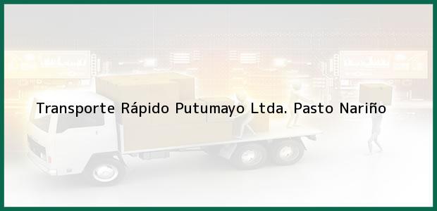 Teléfono, Dirección y otros datos de contacto para TRANSPORTE RAPIDO PUTUMAYO LTDA, Pasto, Nariño, Colombia