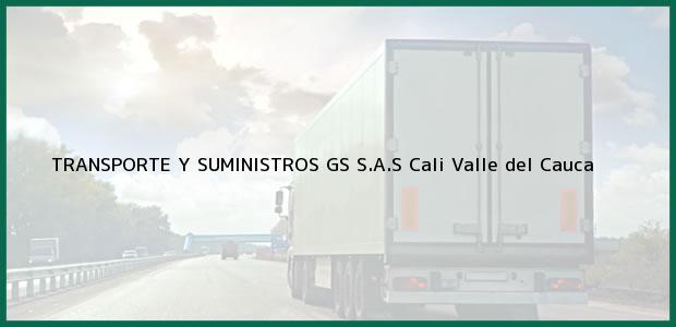 Teléfono, Dirección y otros datos de contacto para TRANSPORTE Y SUMINISTROS GS S.A.S, Cali, Valle del Cauca, Colombia