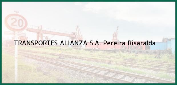 Teléfono, Dirección y otros datos de contacto para TRANSPORTES ALIANZA S.A., Pereira, Risaralda, Colombia