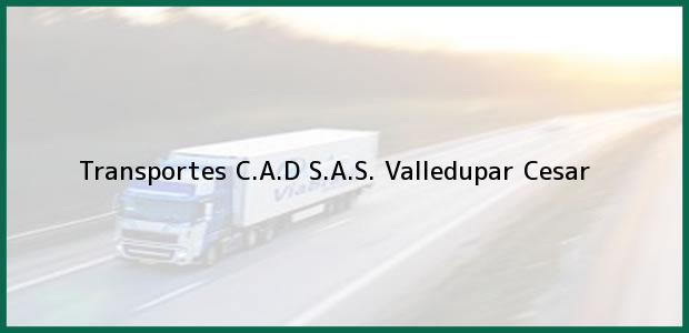 Teléfono, Dirección y otros datos de contacto para Transportes C.A.D S.A.S., Valledupar, Cesar, Colombia