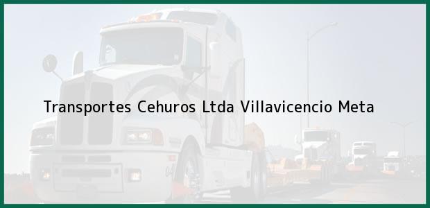 Teléfono, Dirección y otros datos de contacto para Transportes Cehuros Ltda, Villavicencio, Meta, Colombia
