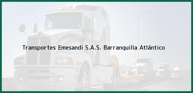 Teléfono, Dirección y otros datos de contacto para Transportes Emesandi S.A.S., Barranquilla, Atlántico, Colombia