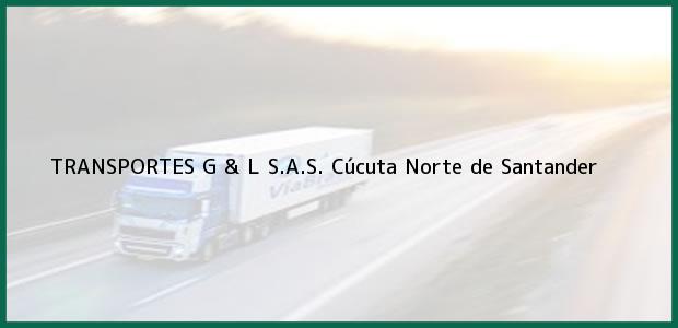 Teléfono, Dirección y otros datos de contacto para TRANSPORTES G & L S.A.S., Cúcuta, Norte de Santander, Colombia
