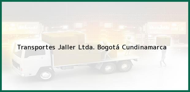 Teléfono, Dirección y otros datos de contacto para Transportes Jaller Ltda., Bogotá, Cundinamarca, Colombia