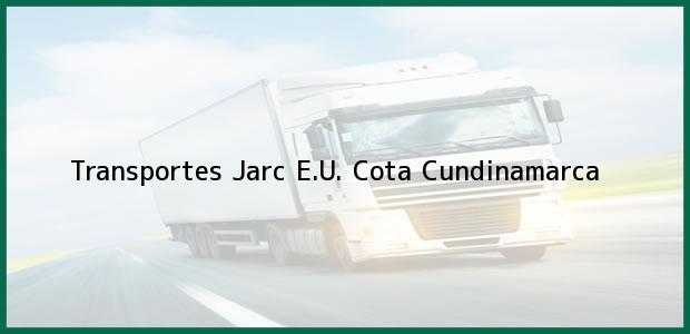 Teléfono, Dirección y otros datos de contacto para Transportes Jarc E.U., Cota, Cundinamarca, Colombia