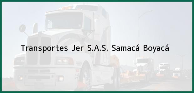Teléfono, Dirección y otros datos de contacto para Transportes Jer S.A.S., Samacá, Boyacá, Colombia