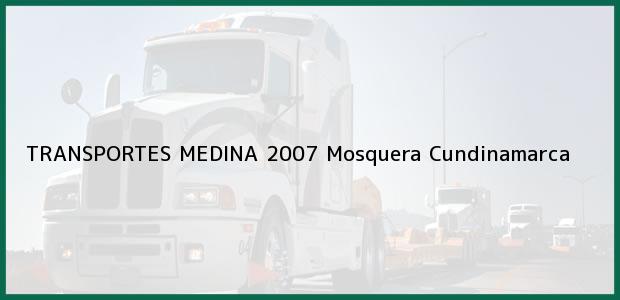 ver datos de contacto para transportes medina 2007, mosquera, cundinamarca, colombia Teléfono, Dirección y otros datos de contacto para TRANSPORTES MEDINA 2007, Mosquera, Cundinamarca, Colombia