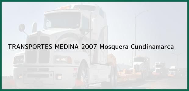 Teléfono, Dirección y otros datos de contacto para TRANSPORTES MEDINA 2007, Mosquera, Cundinamarca, Colombia