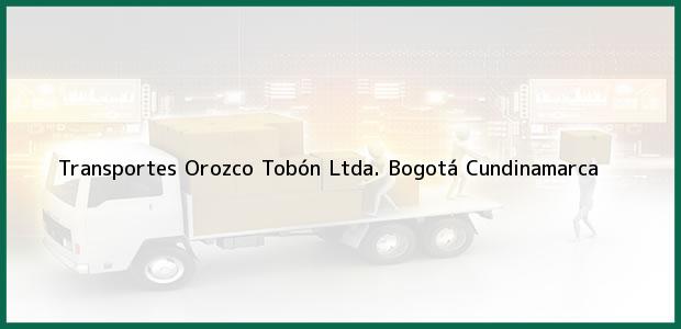 Teléfono, Dirección y otros datos de contacto para Transportes Orozco Tobón Ltda., Bogotá, Cundinamarca, Colombia