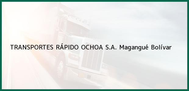 Teléfono, Dirección y otros datos de contacto para TRANSPORTES RÁPIDO OCHOA S.A., Magangué, Bolívar, Colombia