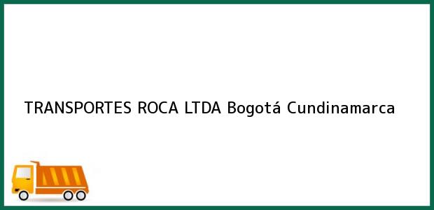 Teléfono, Dirección y otros datos de contacto para TRANSPORTES ROCA LTDA, Bogotá, Cundinamarca, Colombia