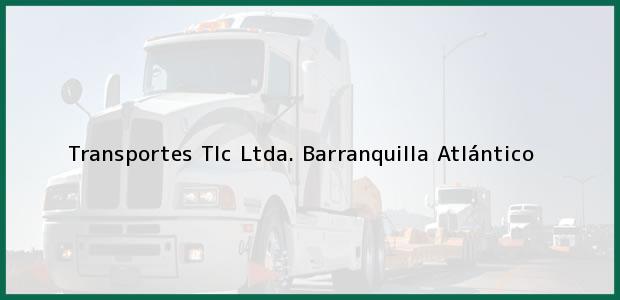 Teléfono, Dirección y otros datos de contacto para Transportes Tlc Ltda., Barranquilla, Atlántico, Colombia