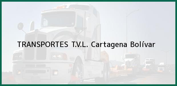 Teléfono, Dirección y otros datos de contacto para TRANSPORTES T.V.L., Cartagena, Bolívar, Colombia