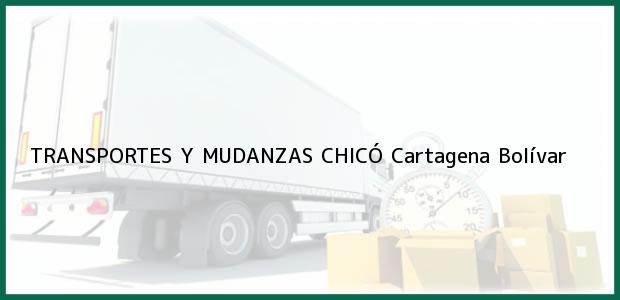 Teléfono, Dirección y otros datos de contacto para TRANSPORTES Y MUDANZAS CHICÓ, Cartagena, Bolívar, Colombia