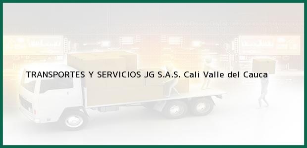 Teléfono, Dirección y otros datos de contacto para TRANSPORTES Y SERVICIOS JG S.A.S., Cali, Valle del Cauca, Colombia