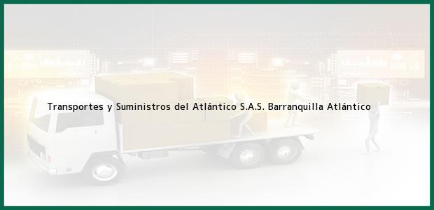 Teléfono, Dirección y otros datos de contacto para Transportes y Suministros del Atlántico S.A.S., Barranquilla, Atlántico, Colombia