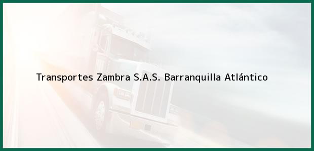 Teléfono, Dirección y otros datos de contacto para Transportes Zambra S.A.S., Barranquilla, Atlántico, Colombia