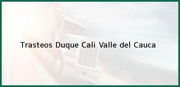 Teléfono, Dirección y otros datos de contacto para Trasteos Duque, Cali, Valle del Cauca, Colombia