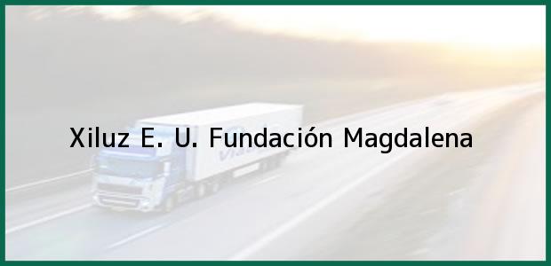 Teléfono, Dirección y otros datos de contacto para Xiluz E. U., Fundación, Magdalena, Colombia