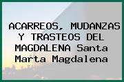 ACARREOS, MUDANZAS Y TRASTEOS DEL MAGDALENA Santa Marta Magdalena