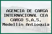 AGENCIA DE CARGA INTERNACIONAL CEA CARGO S.A.S. Medellín Antioquia