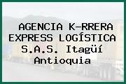 AGENCIA K-RRERA EXPRESS LOGÍSTICA S.A.S. Itagüí Antioquia