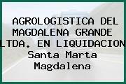 Agrologistica Del Magdalena Grande Ltda. En Liquidacion Santa Marta Magdalena