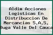 Aldim Acciones Logisticas En Distribuccion De Mercancias S.A.S. Buga Valle Del Cauca