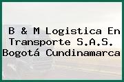 B & M Logistica En Transporte S.A.S. Bogotá Cundinamarca