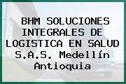 BHM SOLUCIONES INTEGRALES DE LOGISTICA EN SALUD S.A.S. Medellín Antioquia