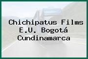 Chichipatus Films E.U. Bogotá Cundinamarca