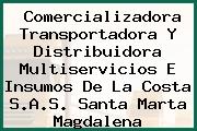 Comercializadora Transportadora Y Distribuidora Multiservicios E Insumos De La Costa S.A.S. Santa Marta Magdalena